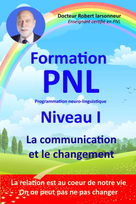 Formation PNL: La communication et le changement. par le Docteur Robert Larsonneur